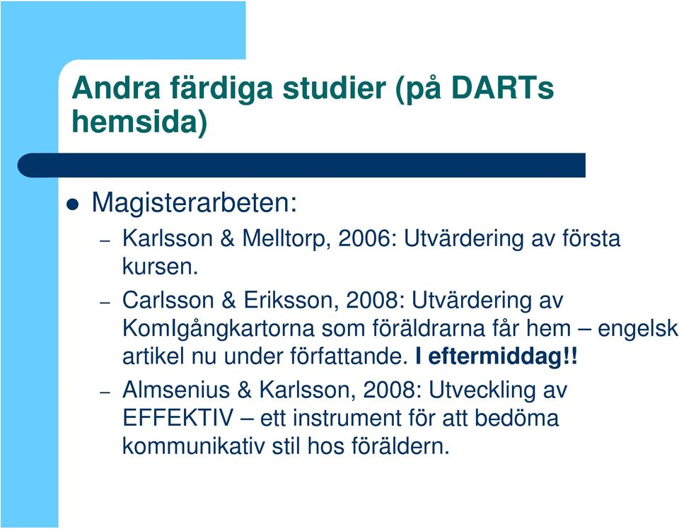 Carlsson & Eriksson, 2008: Utvärdering av KomIgångkartorna som föräldrarna får hem engelsk