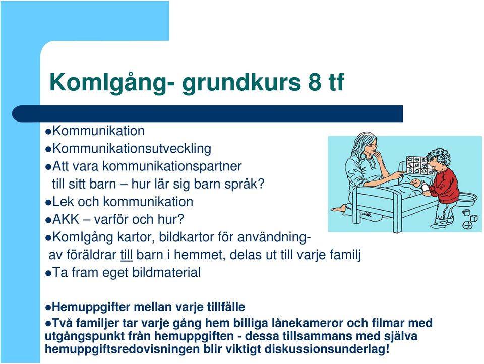 KomIgång kartor, bildkartor för användningav föräldrar till barn i hemmet, delas ut till varje familj Ta fram eget bildmaterial