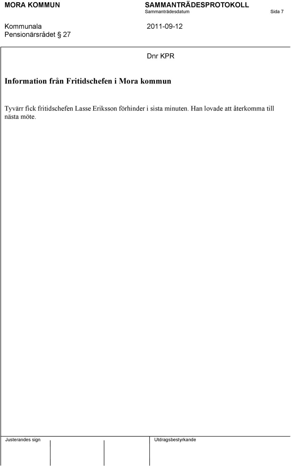 Tyvärr fick fritidschefen Lasse Eriksson