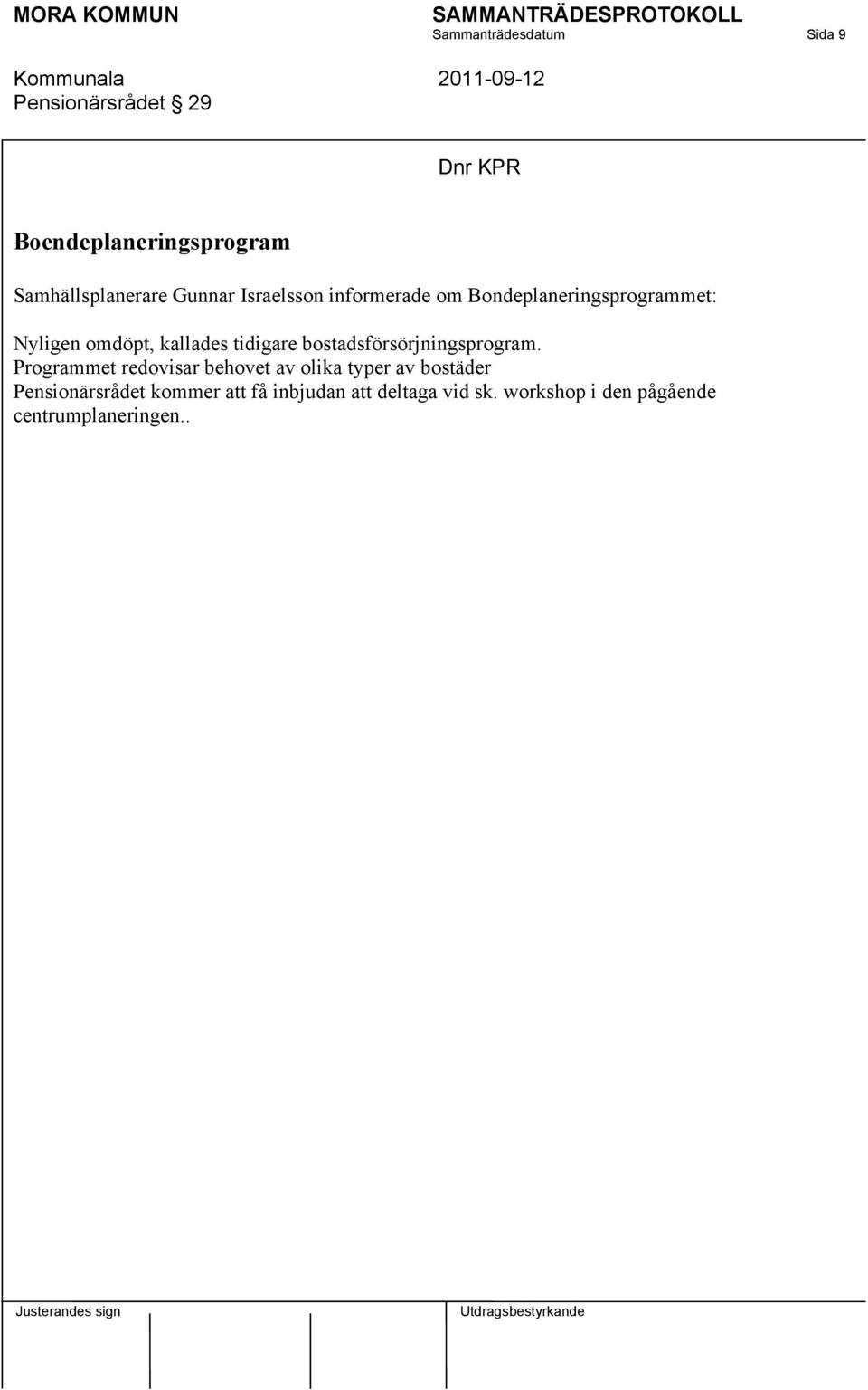 tidigare bostadsförsörjningsprogram.