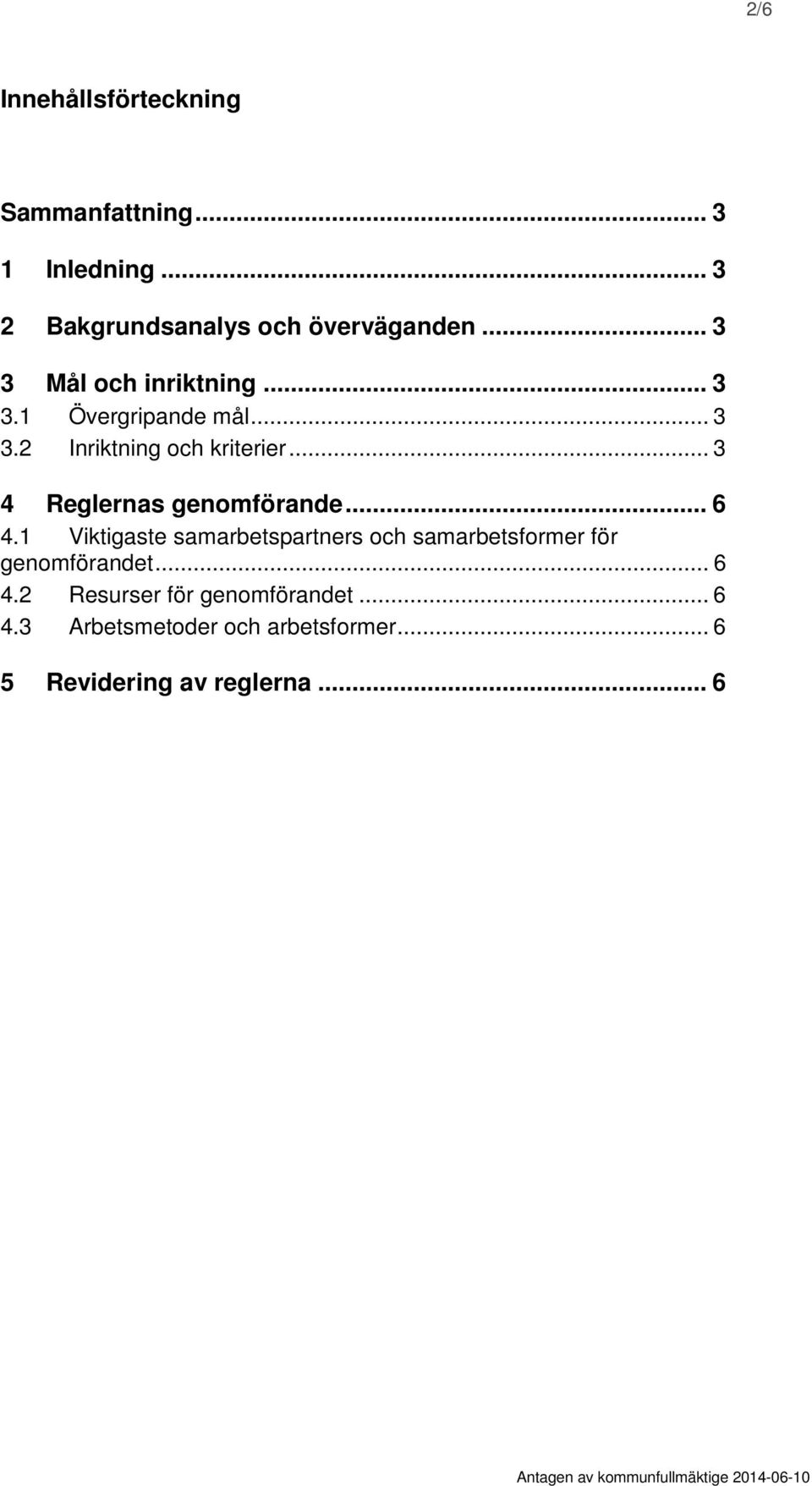 .. 3 4 Reglernas genomförande... 6 4.