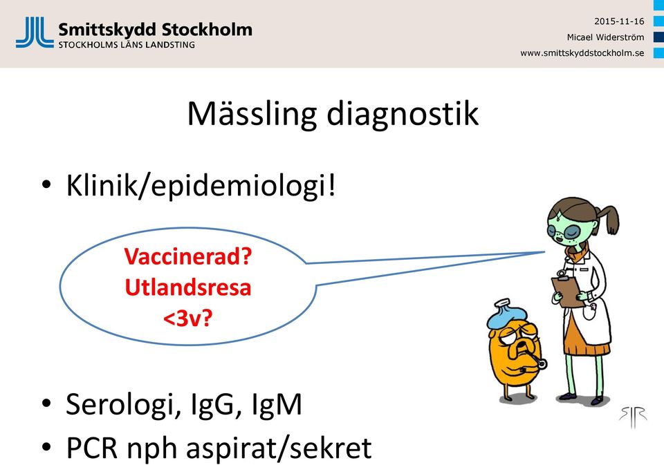 Vaccinerad? Utlandsresa <3v?