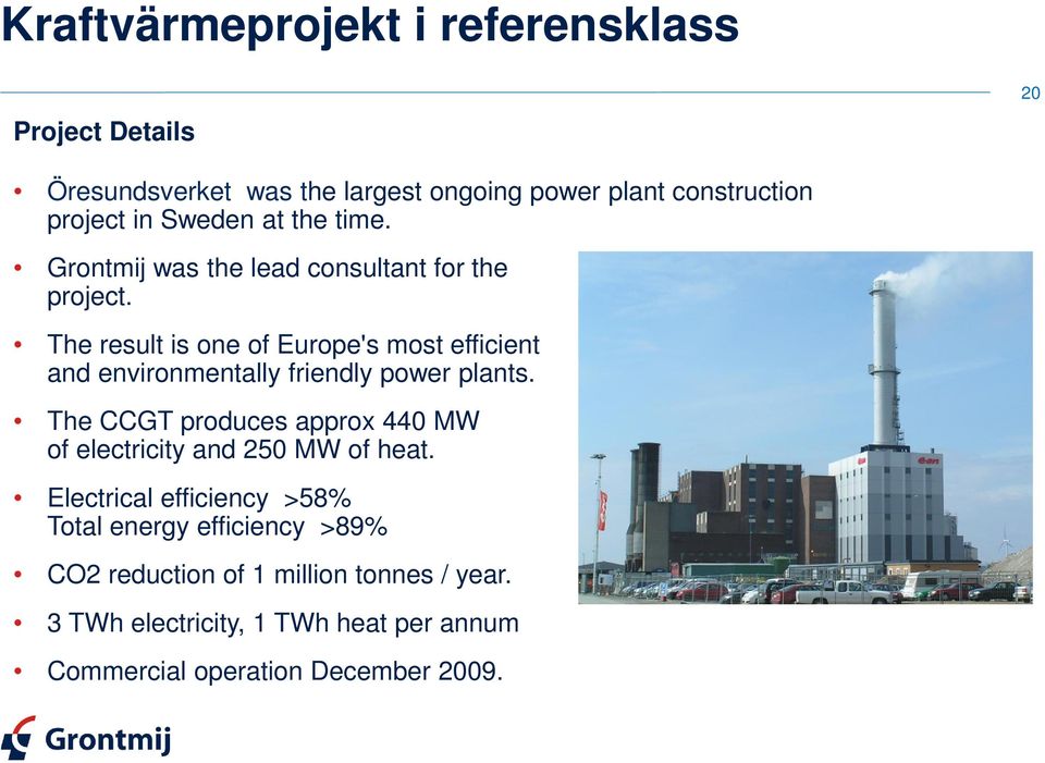 The result is one of Europe's most efficient and environmentally friendly power plants.