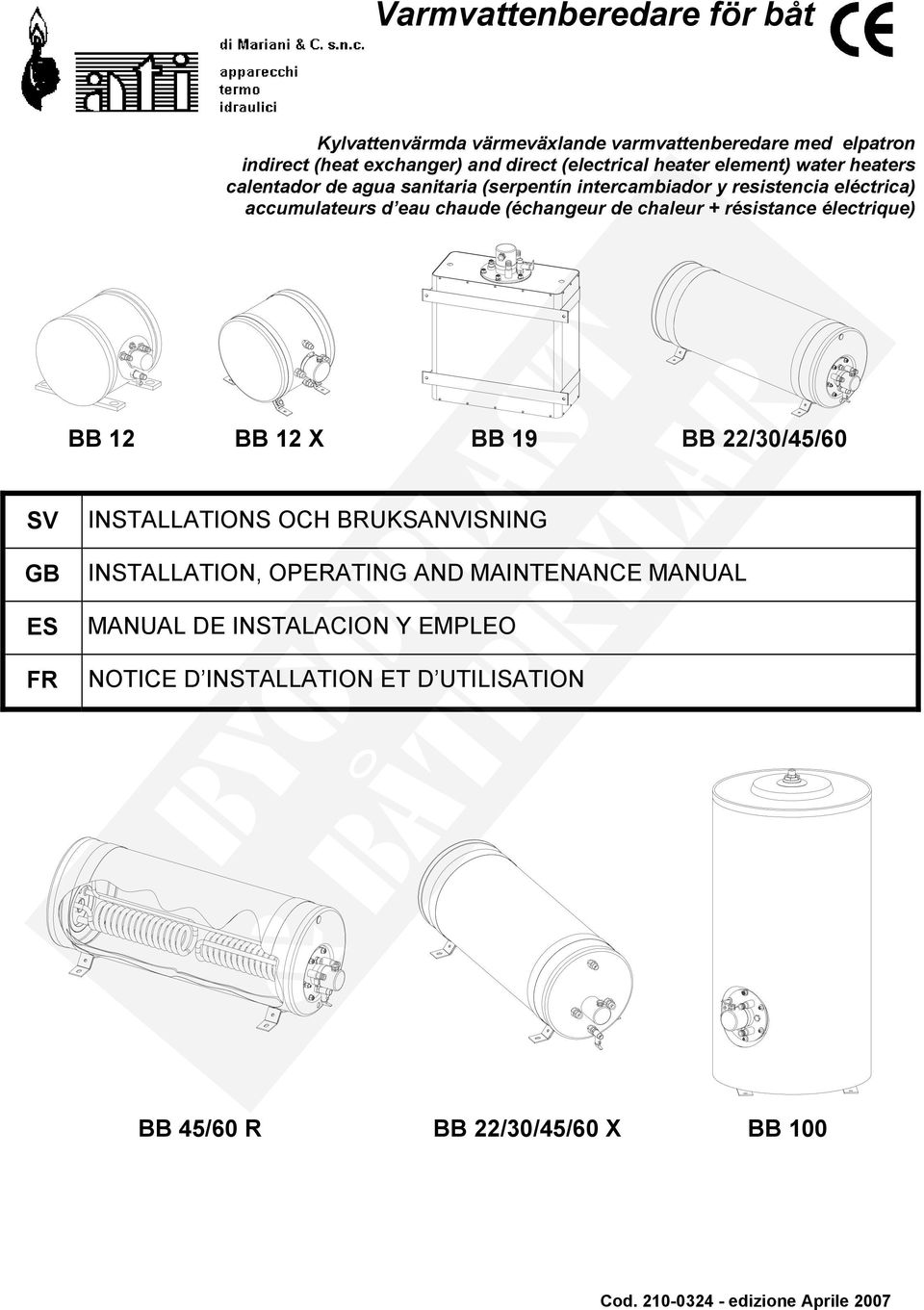 chaleur + résistance électrique) BB 12 BB 12 X BB 19 BB 22/30/45/60 SV GB ES FR INSTALLATIONS OCH BRUKSANVISNING INSTALLATION, OPERATING AND