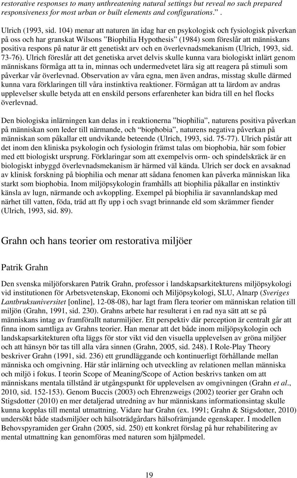 genetiskt arv och en överlevnadsmekanism (Ulrich, 1993, sid. 73-76).