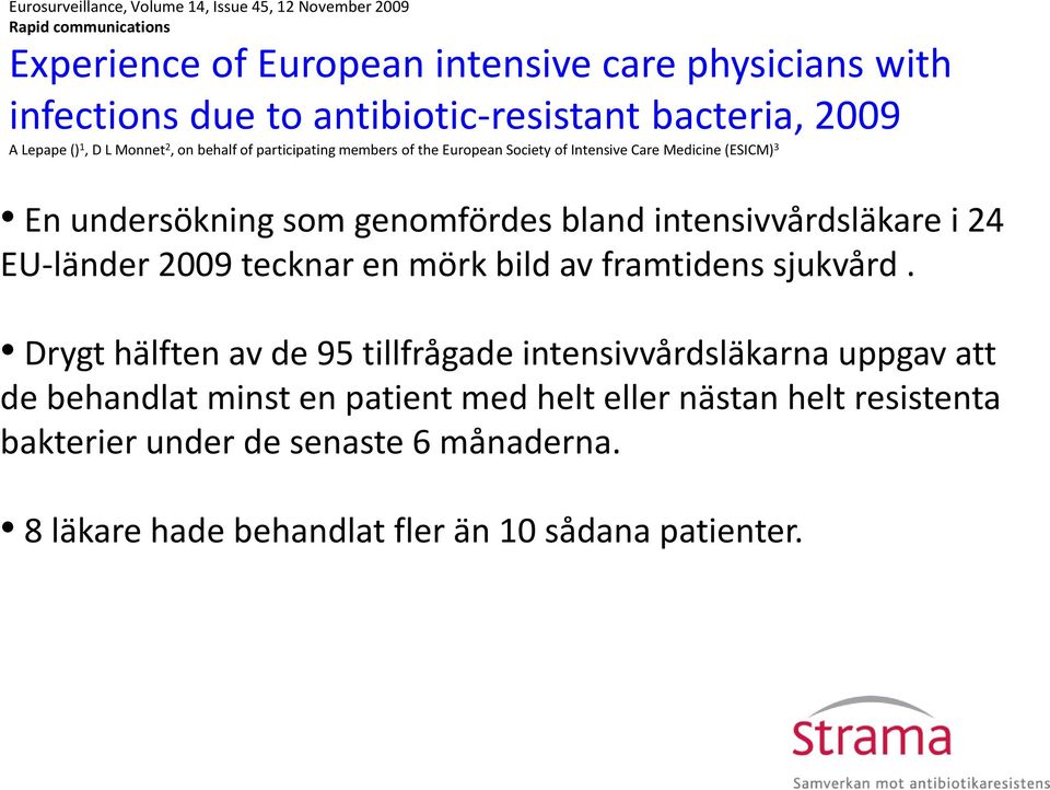 undersökning som genomfördes bland intensivvårdsläkare i 24 EU-länder 2009 tecknar en mörk bild av framtidens sjukvård.