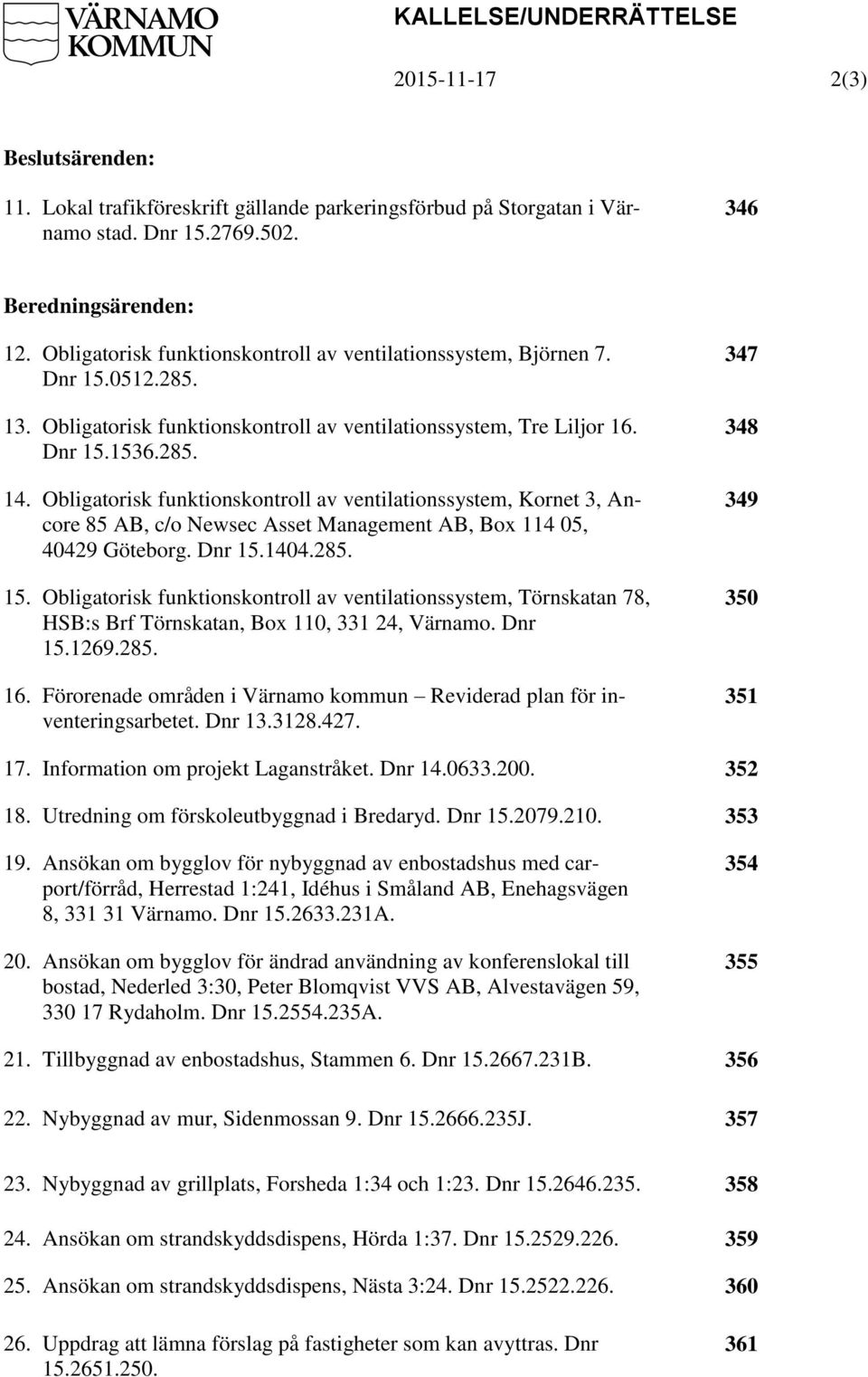 Obligatorisk funktionskontroll av ventilationssystem, Kornet 3, Ancore 85 AB, c/o Newsec Asset Management AB, Box 114 05, 40429 Göteborg. Dnr 15.