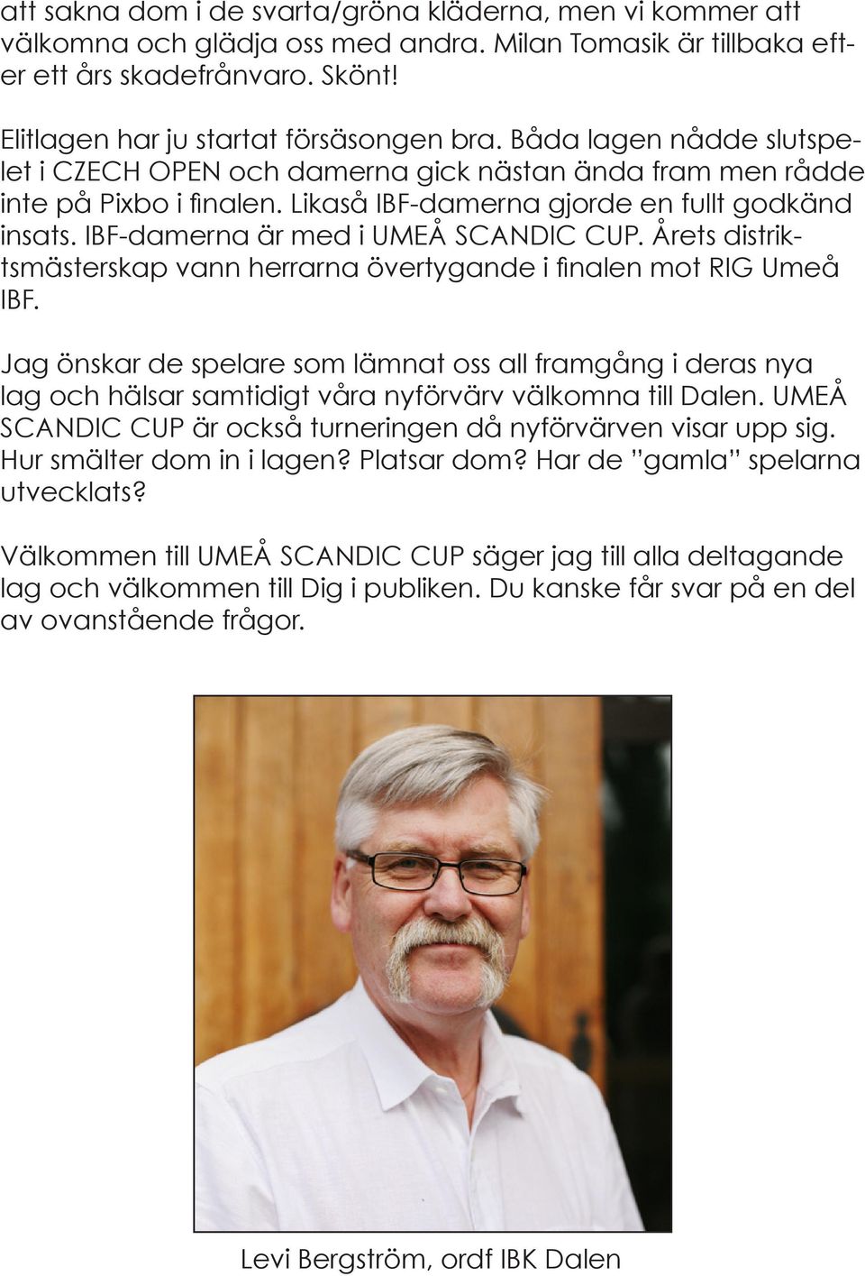 Årets distriktsmästerskap vann herrarna övertygande i finalen mot RIG Umeå IBF.