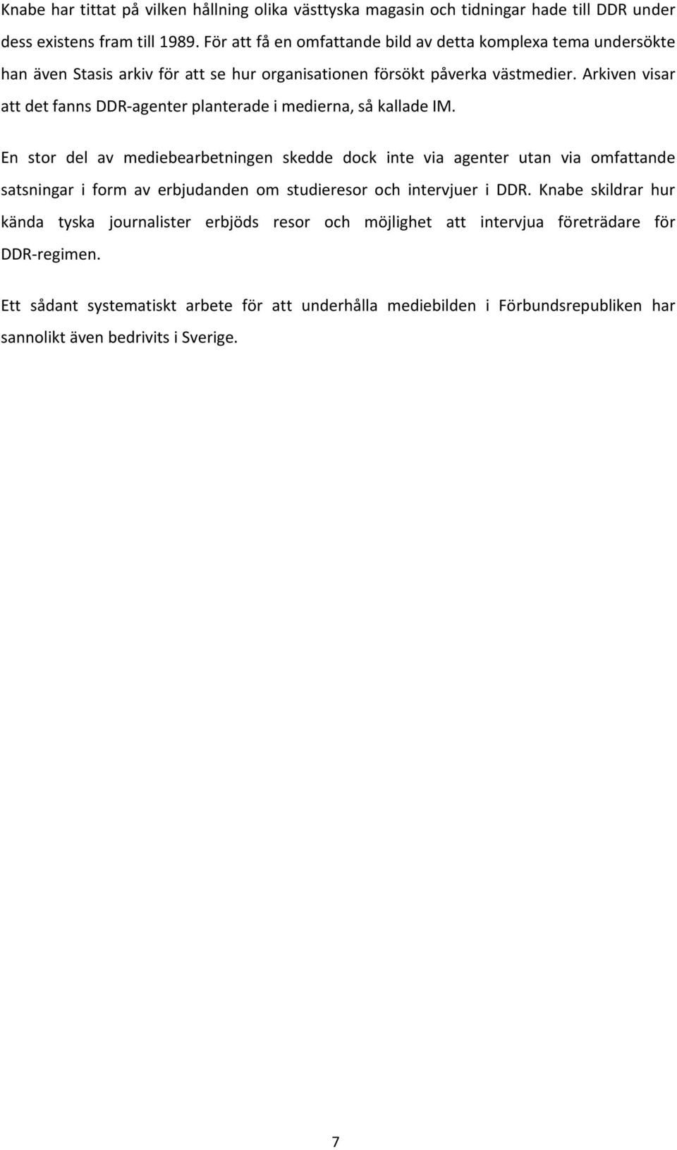 Arkiven visar att det fanns DDR agenter planterade i medierna, så kallade IM.