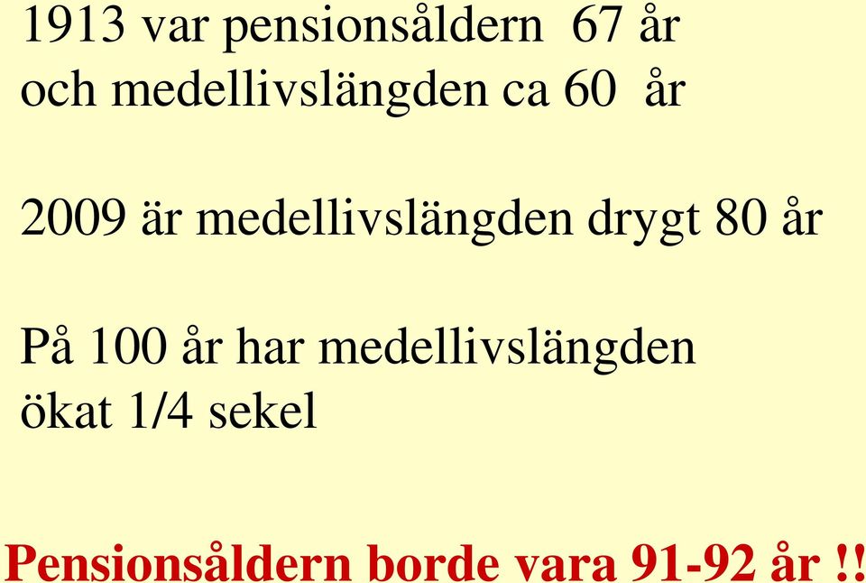 medellivslängden drygt 80 år På 100 år har