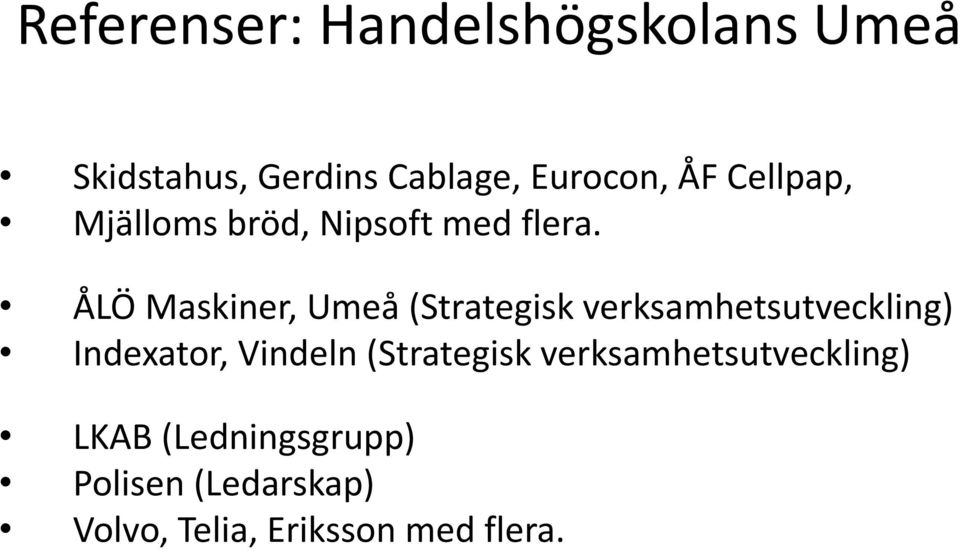 ÅLÖ Maskiner, Umeå (Strategisk verksamhetsutveckling) Indexator, Vindeln