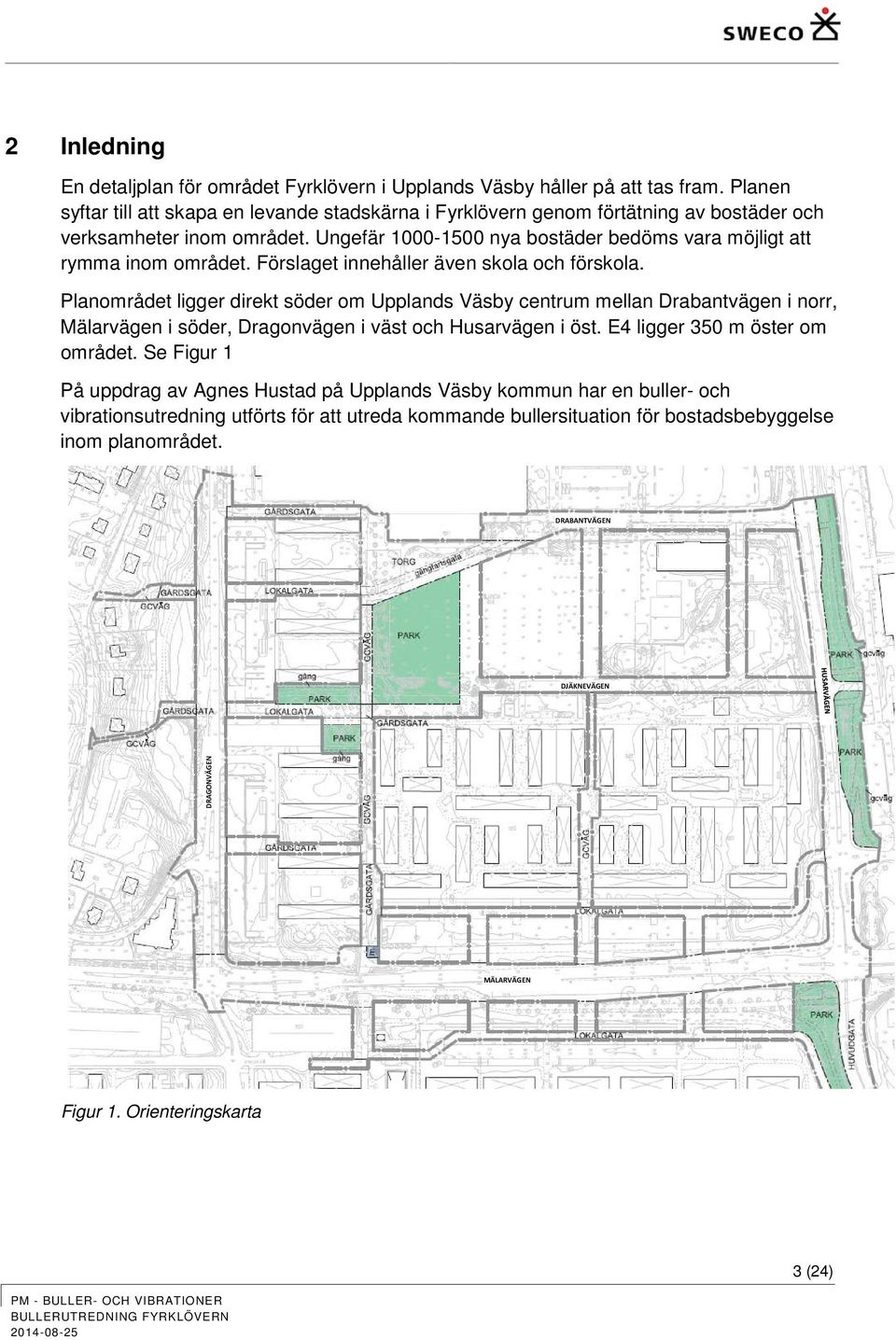 Ungefär 1000-1500 nya bostäder bedöms vara möjligt att rymma inom området. Förslaget innehåller även skola och förskola.
