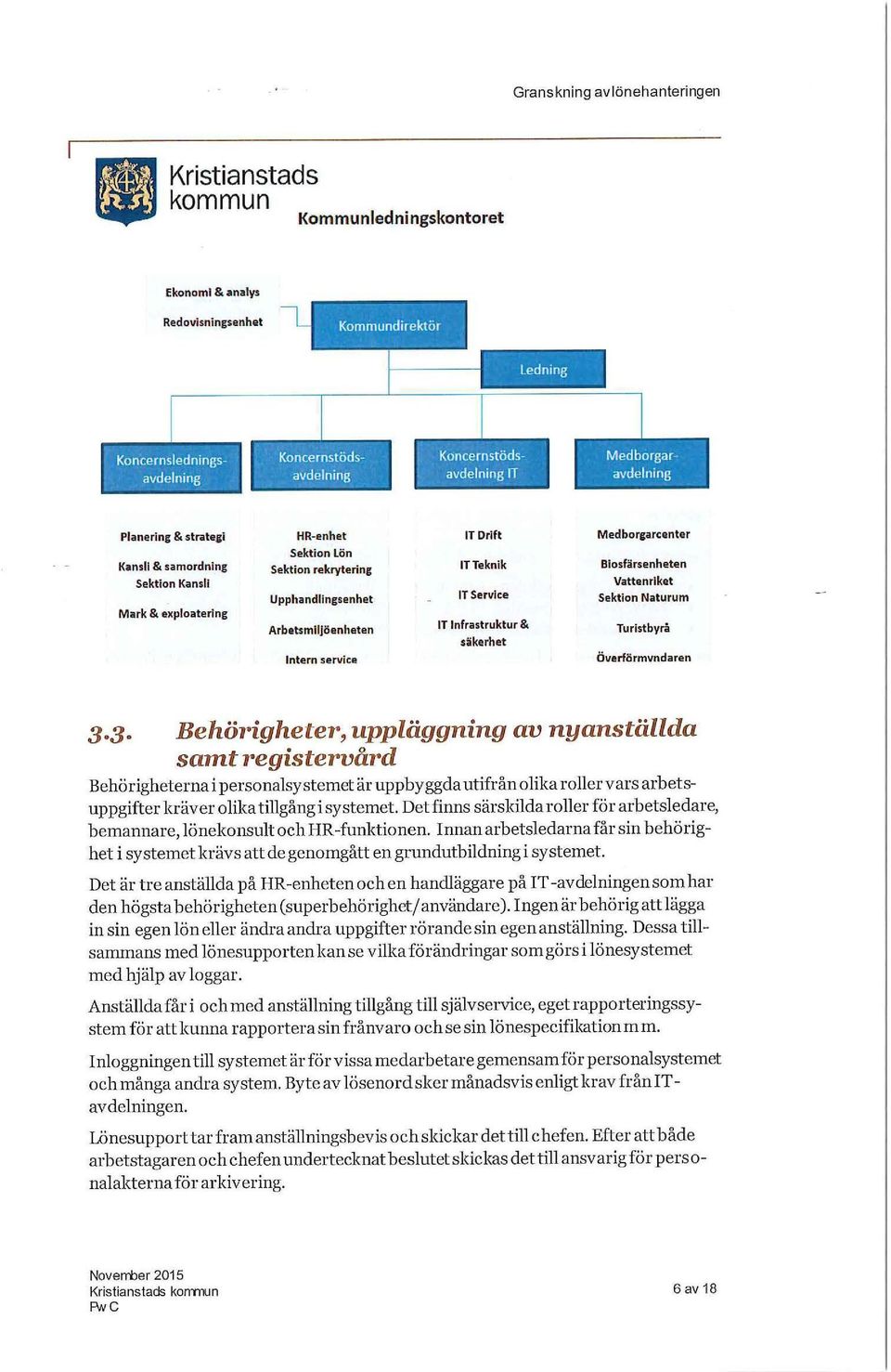 Naturum Mark & exploatering Arbeumiljöenheten IT Infrastruktur & Turistbyrå säkerhet Intern service Överförmvndaren 3.