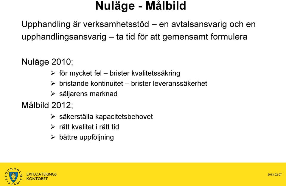 brister kvalitetssäkring bristande kontinuitet brister leveranssäkerhet säljarens