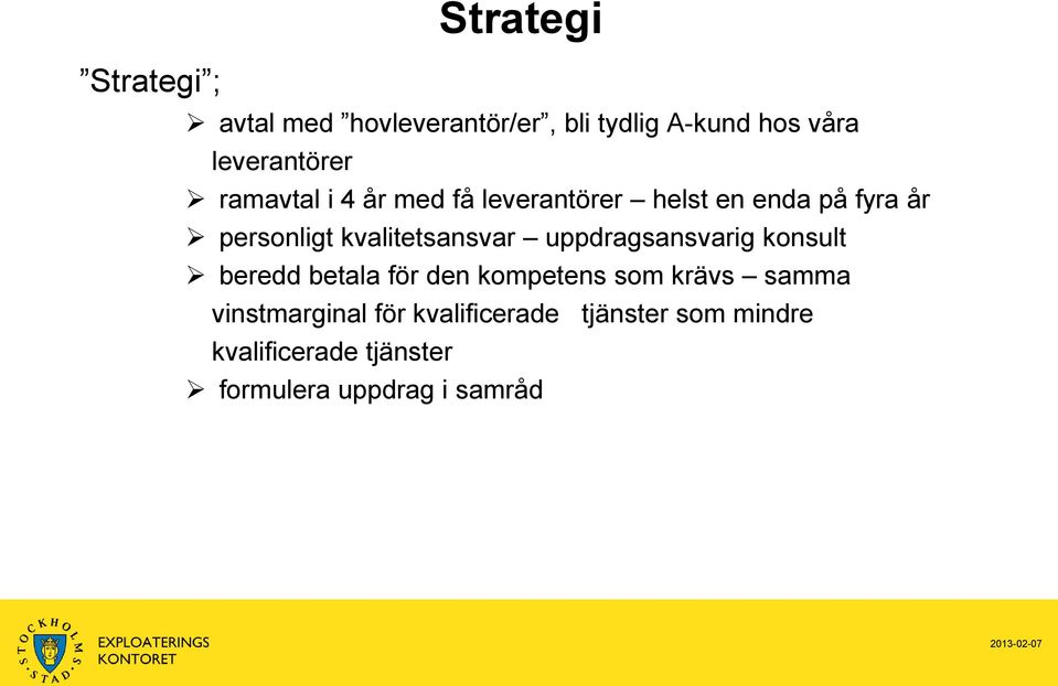 uppdragsansvarig konsult beredd betala för den kompetens som krävs samma vinstmarginal