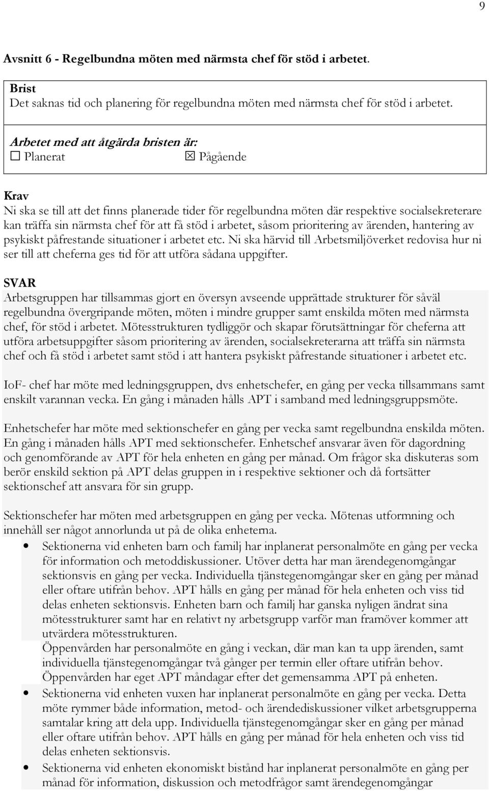 arbetet, såsom prioritering av ärenden, hantering av psykiskt påfrestande situationer i arbetet etc.