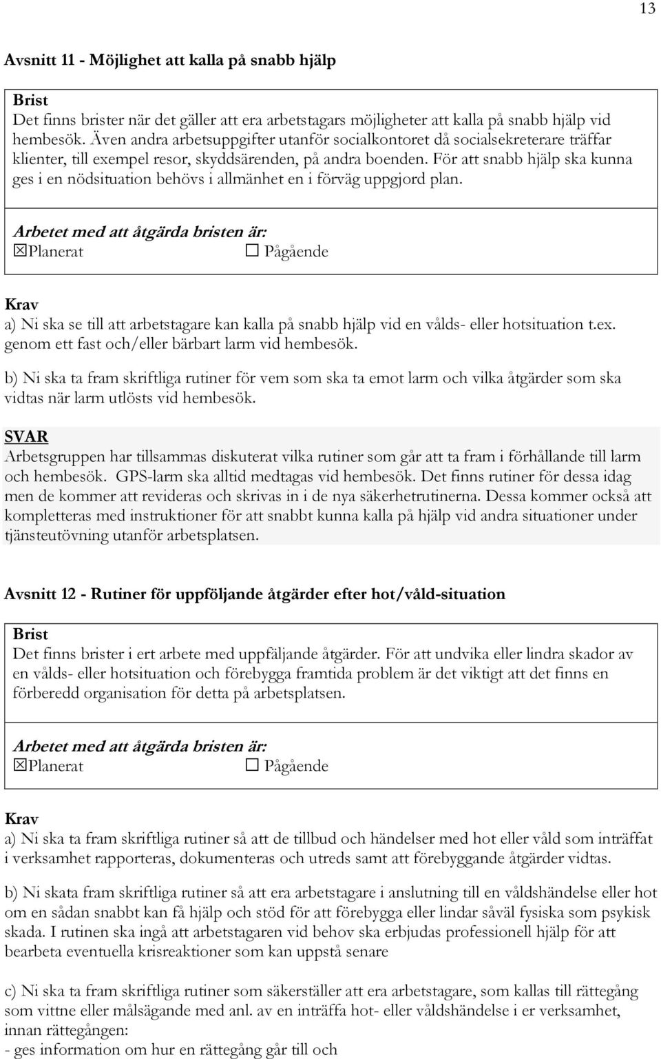 För att snabb hjälp ska kunna ges i en nödsituation behövs i allmänhet en i förväg uppgjord plan.
