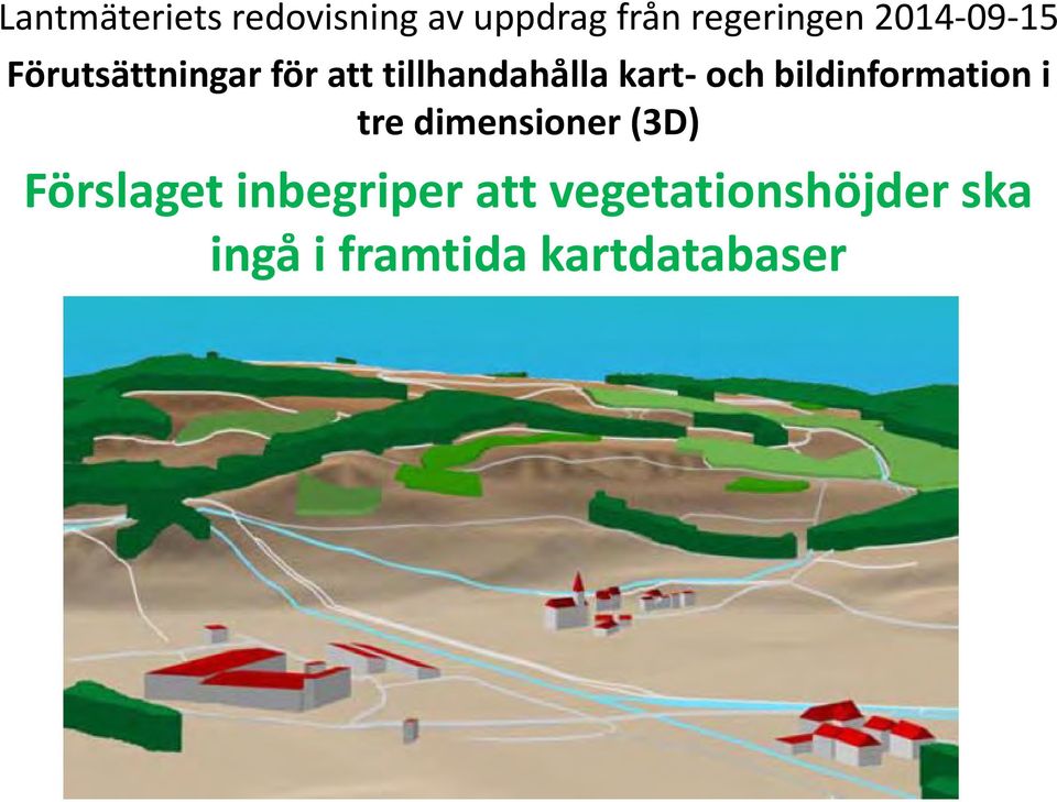och bildinformation i tre dimensioner (3D) Förslaget