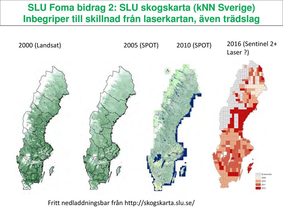 trädslag 2000 (Landsat) 2005 (SPOT) 2010 (SPOT) 2016