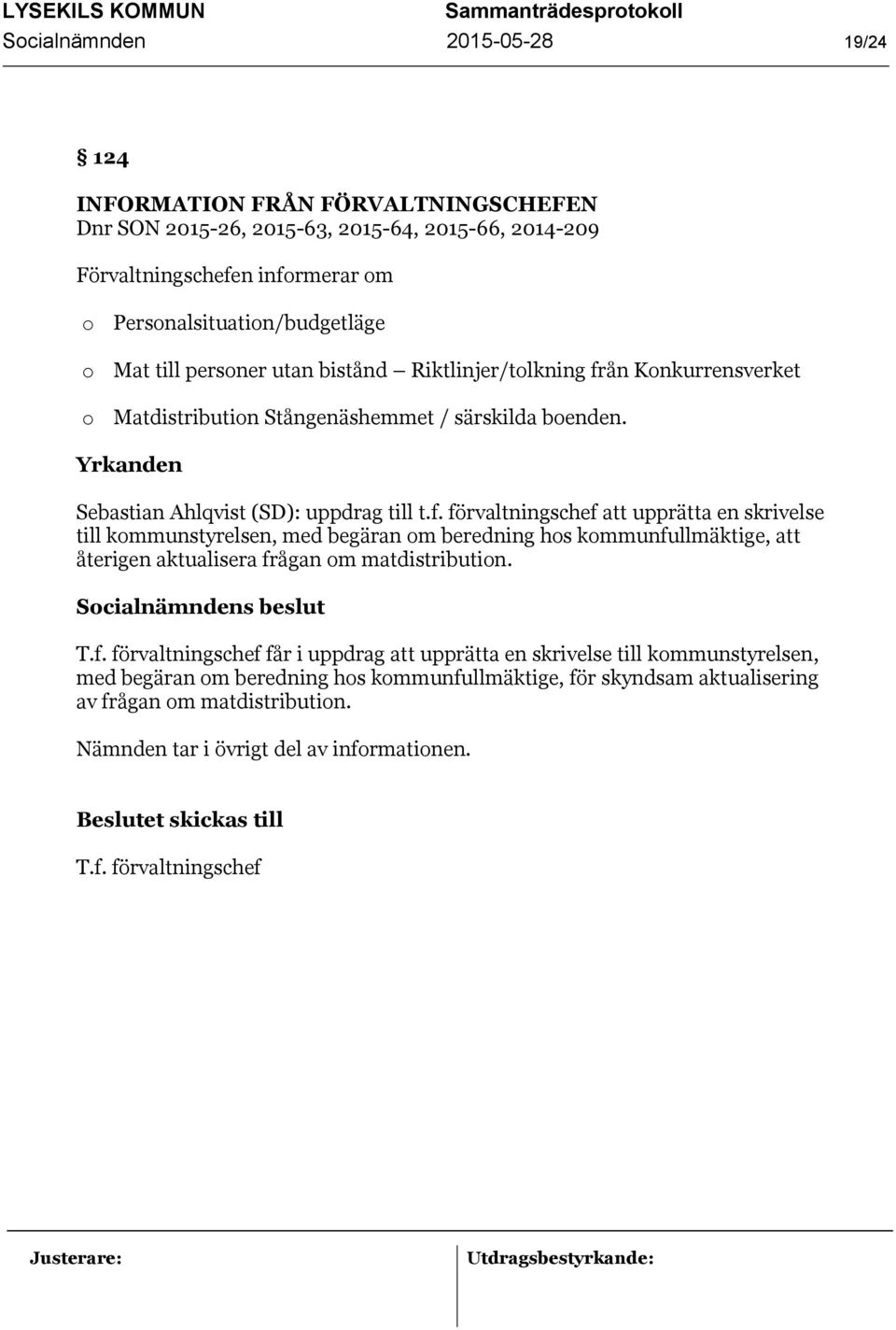 ån Konkurrensverket o Matdistribution Stångenäshemmet / särskilda boenden. Yrkanden Sebastian Ahlqvist (SD): uppdrag till t.f.