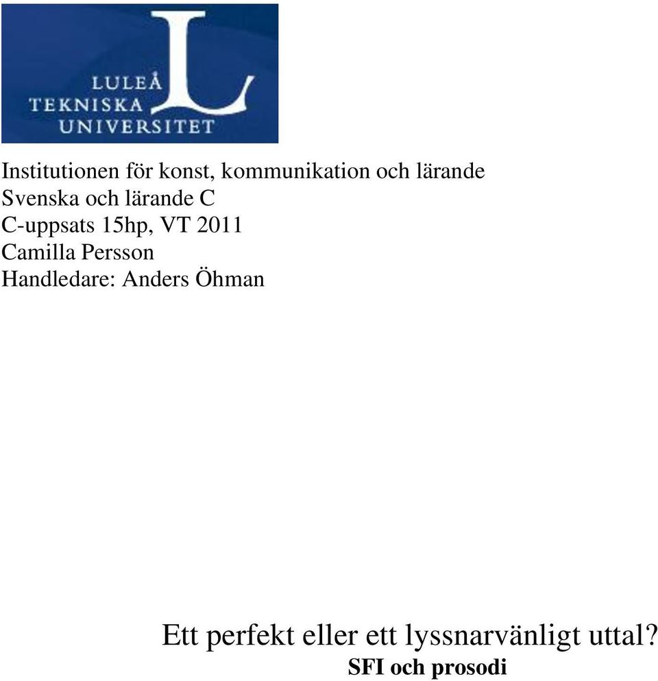 2011 Camilla Persson Handledare: Anders Öhman Ett