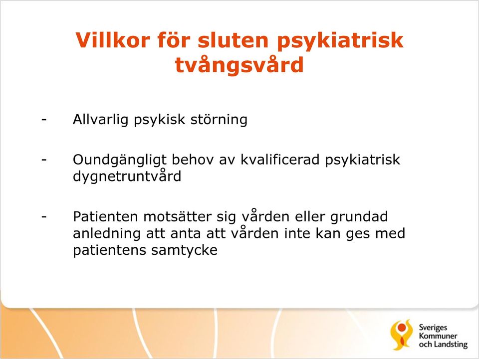 dygnetruntvård - Patienten motsätter sig vården eller grundad