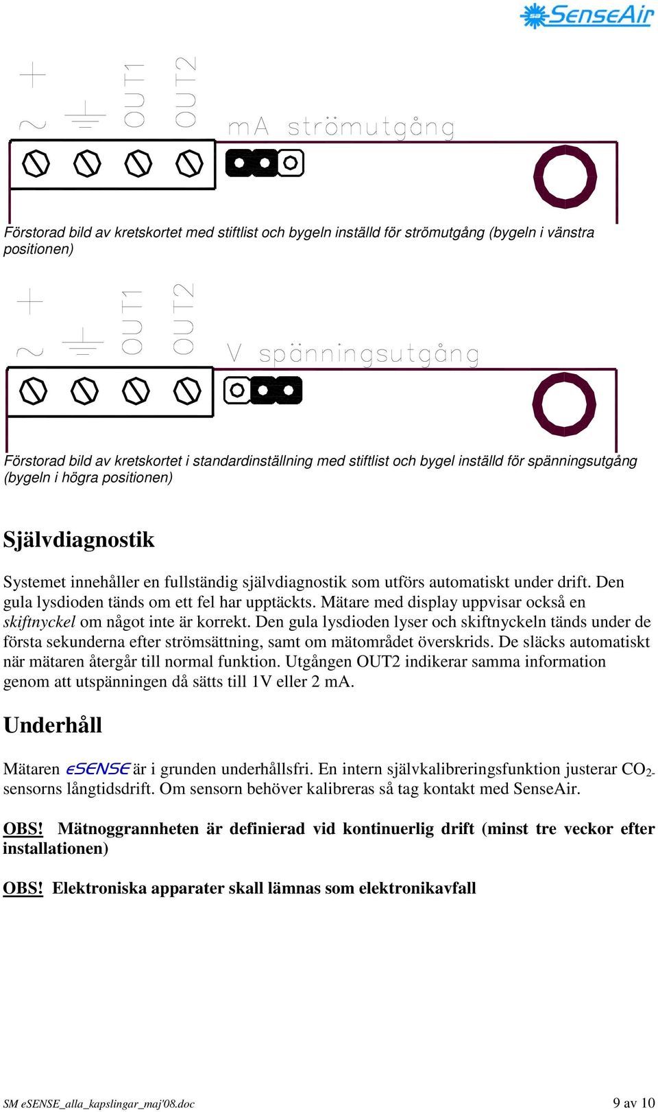 Mätare med display uppvisar också en skiftnyckel om något inte är korrekt.