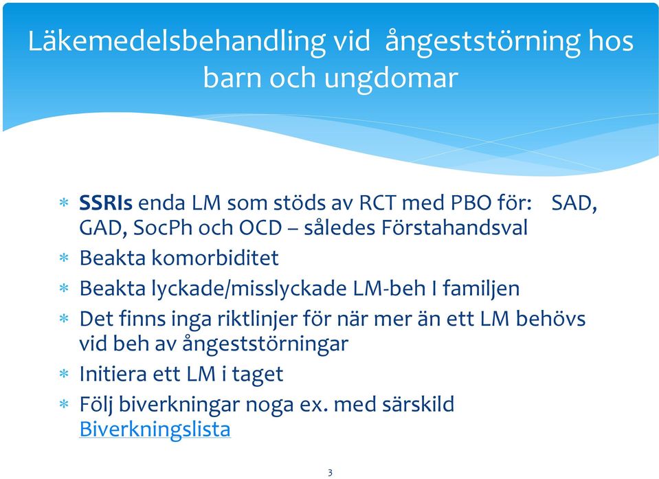 lyckade/misslyckade LM-beh I familjen Det finns inga riktlinjer för när mer än ett LM behövs