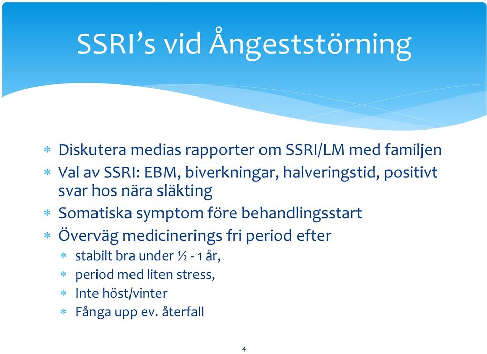 Somatiska symptom före behandlingsstart Överväg medicinerings fri period efter