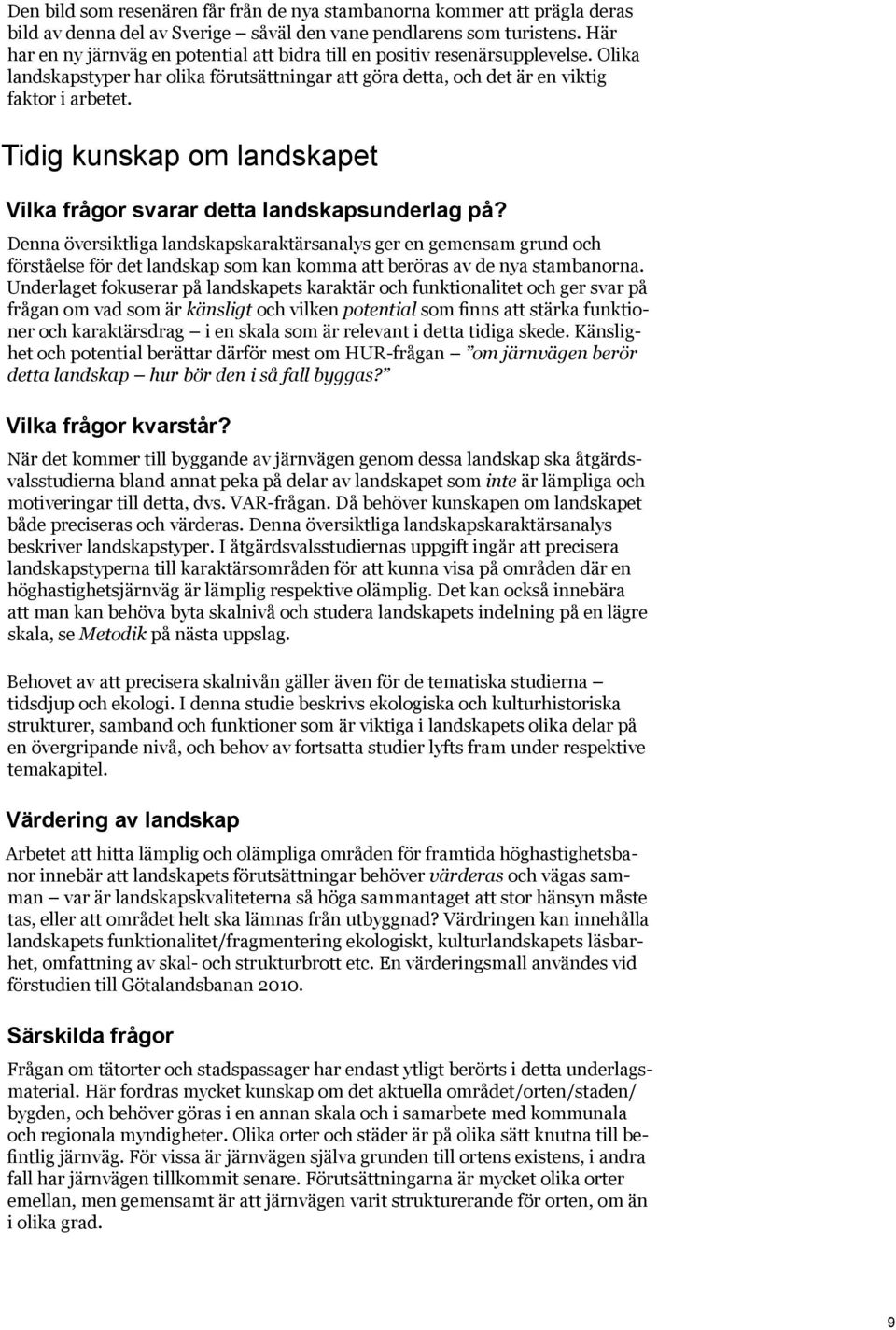 Tidig kunskap om landskapet Vilka frågor svarar detta landskapsunderlag på?