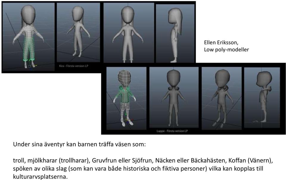 eller Bäckahästen, Koffan (Vänern), spöken av olika slag (som kan vara