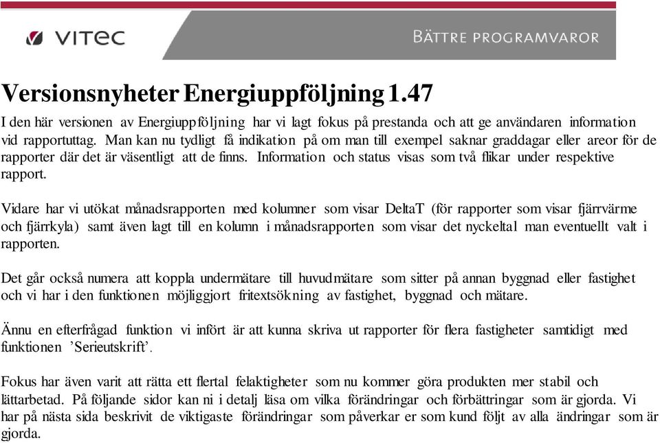 Information och status visas som två flikar under respektive rapport.