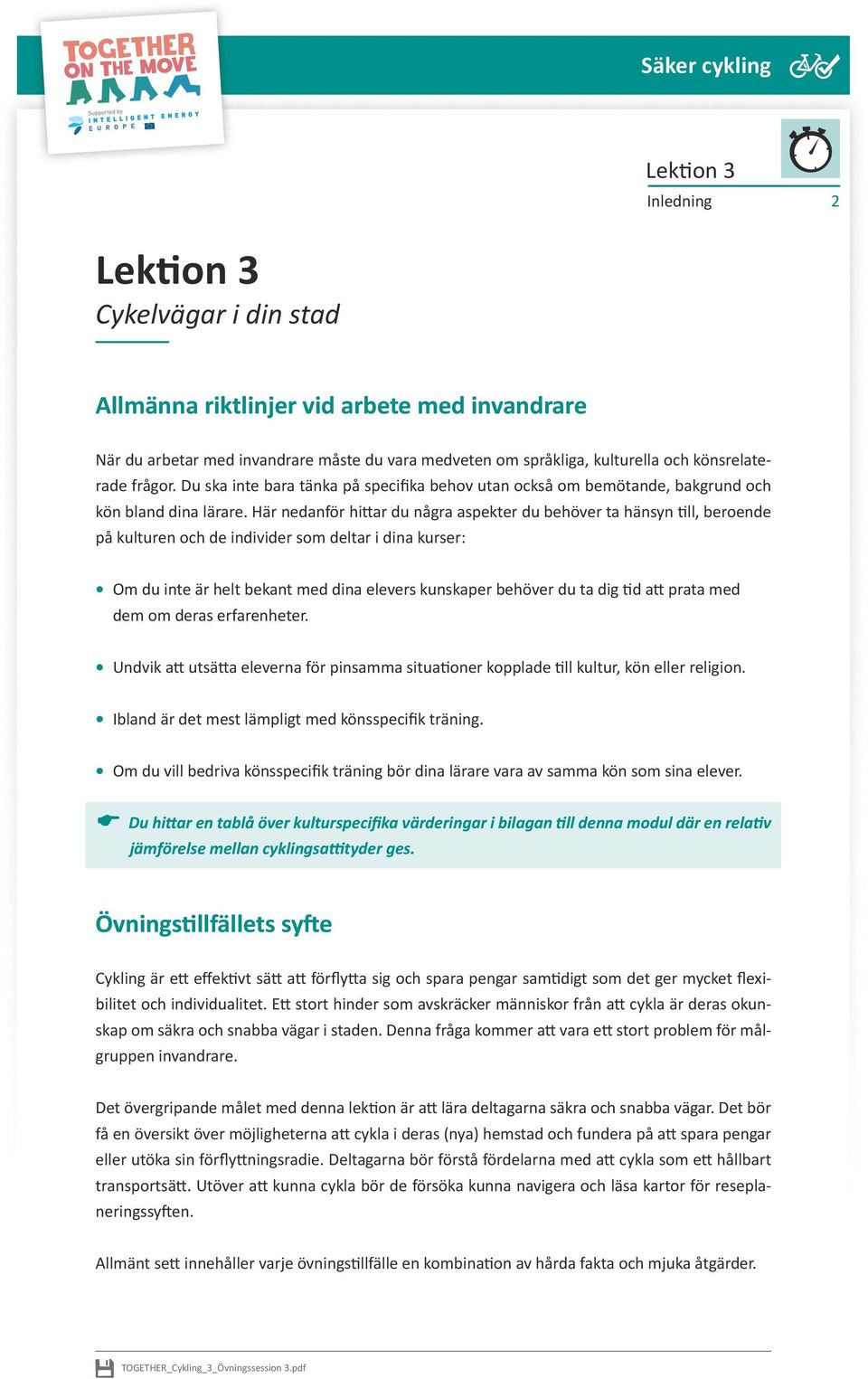 Här nedanför hittar du några aspekter du behöver ta hänsyn till, beroende på kulturen och de individer som deltar i dina kurser: Om du inte är helt bekant med dina elevers kunskaper behöver du ta dig