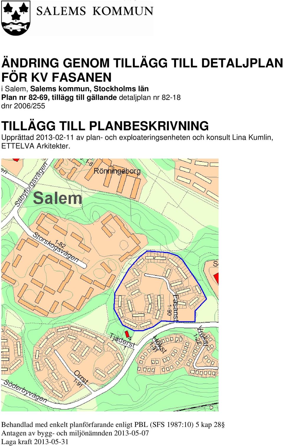 2013-02-11 av plan- och exploateringsenheten och konsult Lina Kumlin, ETTELVA A rkitekter.