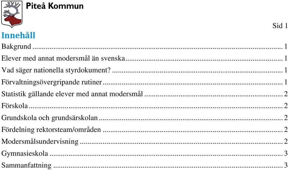 .. 1 Statistik gällande elever med annat modersmål... 2 Förskola.