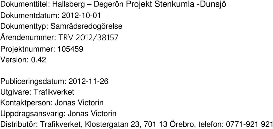42 Publiceringsdatum: 2012-11-26 Utgivare: Trafikverket Kontaktperson: Jonas Victorin