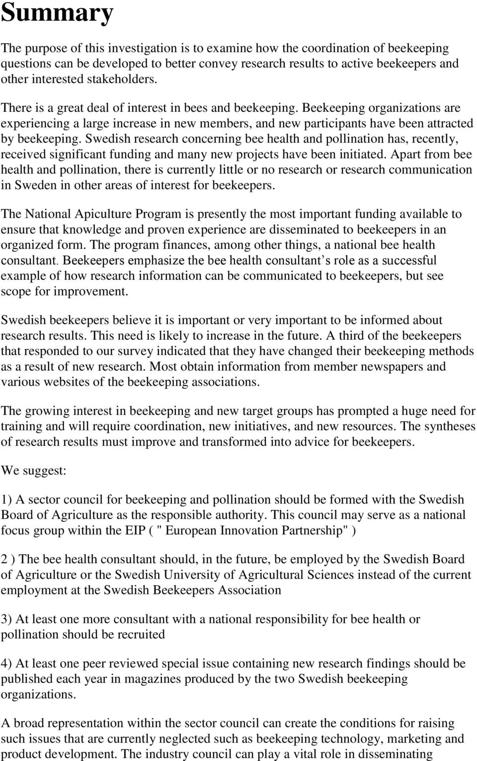 Beekeeping organizations are experiencing a large increase in new members, and new participants have been attracted by beekeeping.