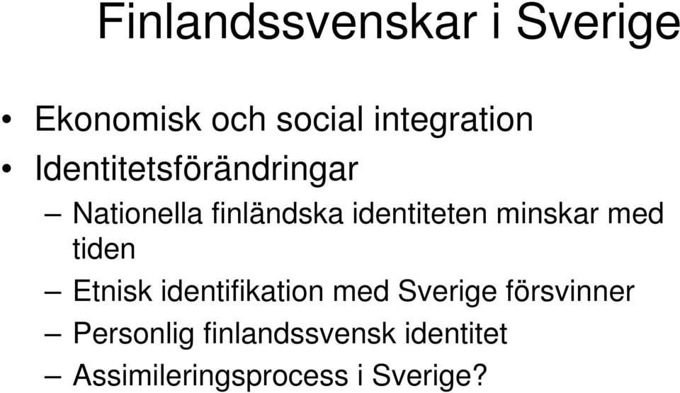 minskar med tiden Etnisk identifikation med Sverige