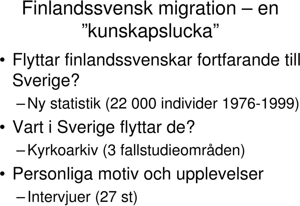 Ny statistik (22 000 individer 1976-1999) Vart i Sverige