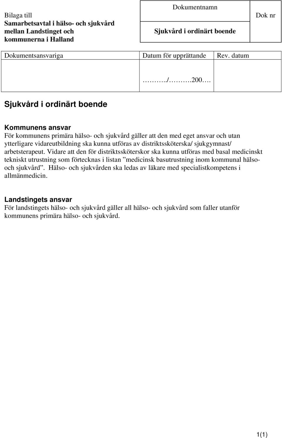 sjukgymnast/ arbetsterapeut.