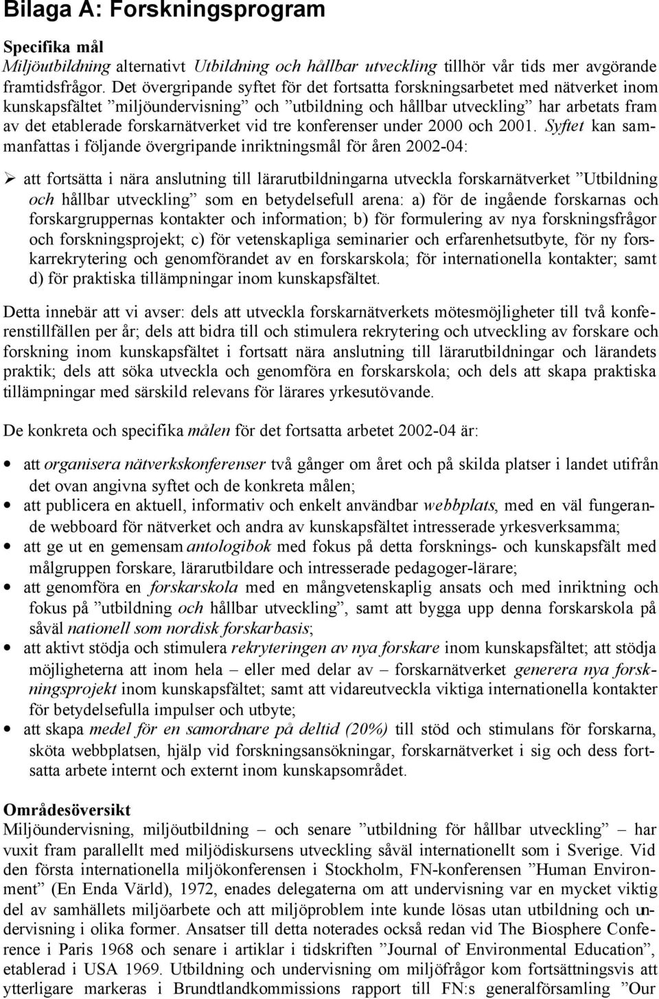 forskarnätverket vid tre konferenser under 2000 och 2001.