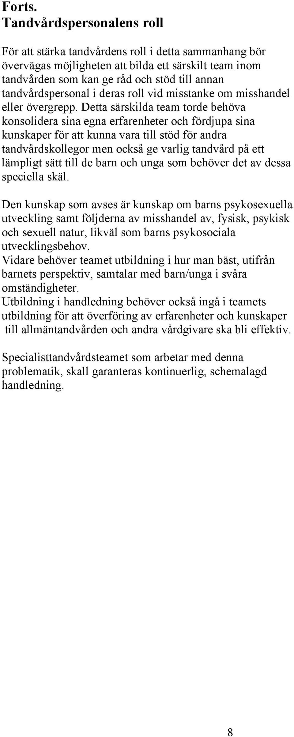 i deras roll vid misstanke om misshandel eller övergrepp.