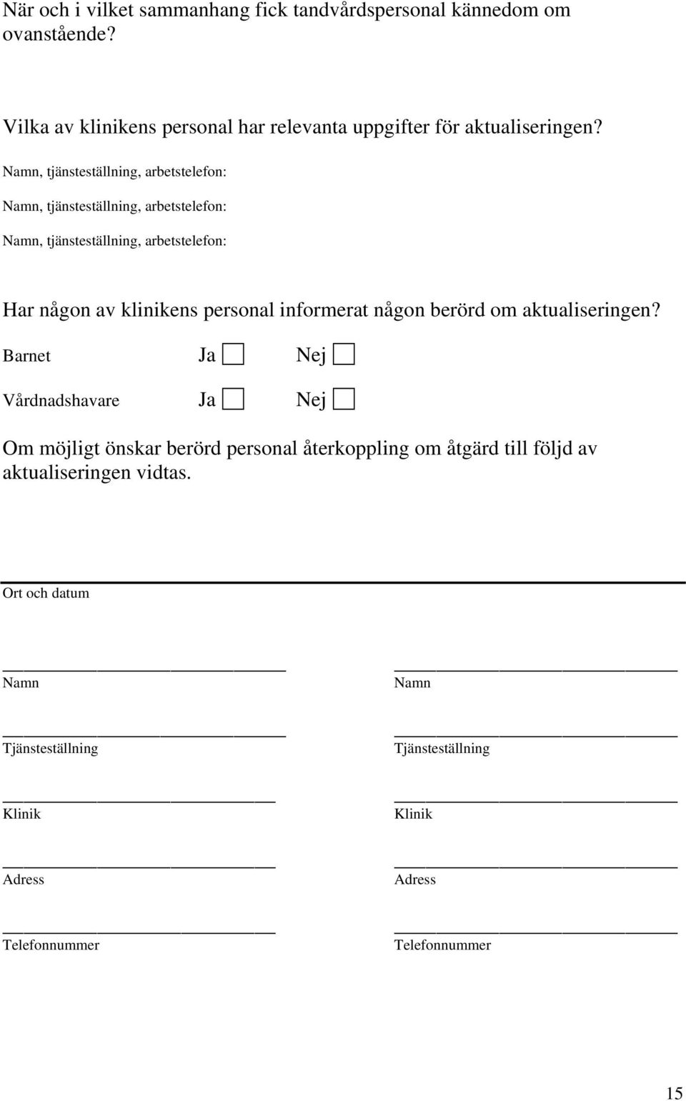 personal informerat någon berörd om aktualiseringen?