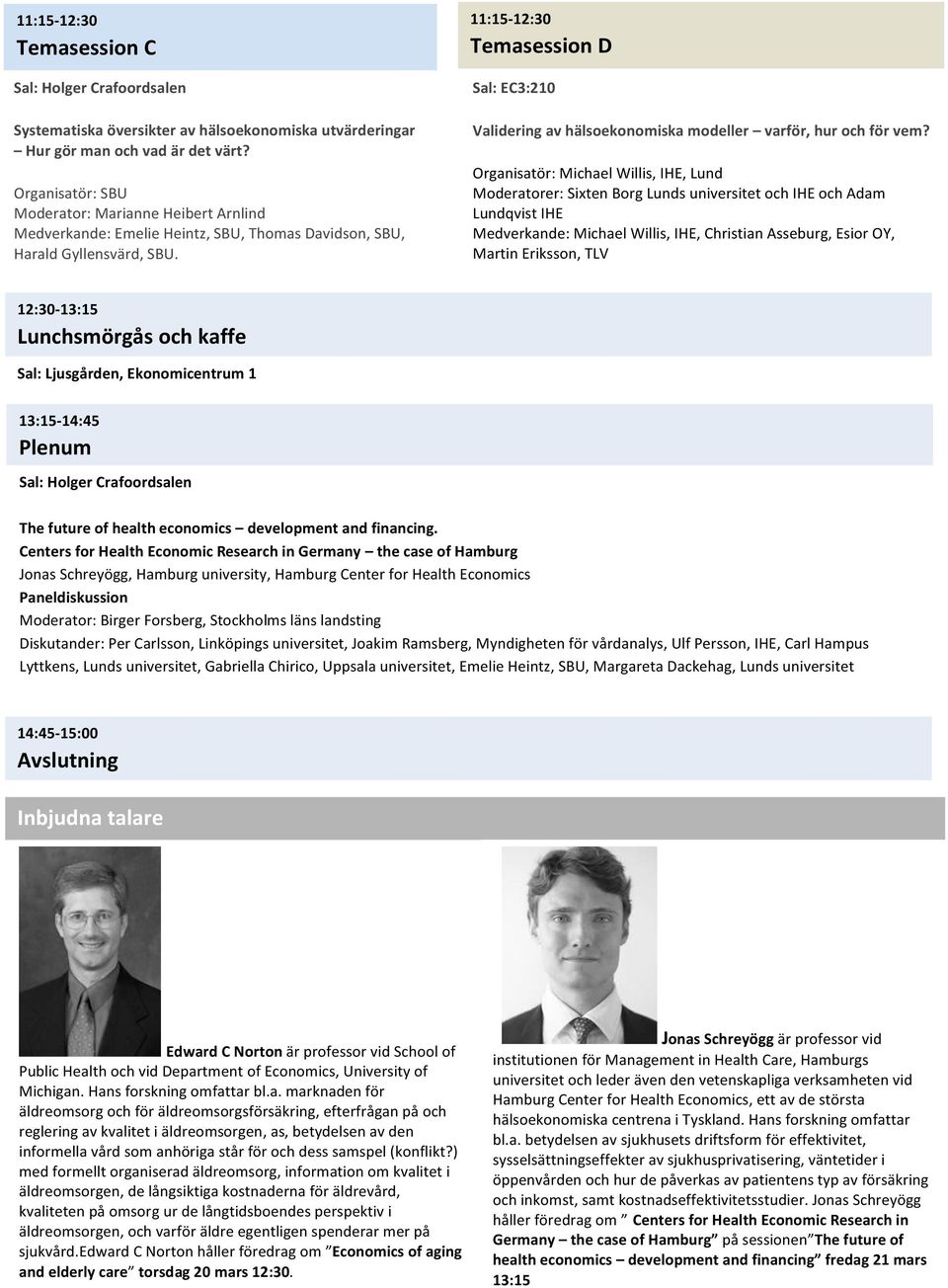 11:15-12:30 Temasession D Validering av hälsoekonomiska modeller varför, hur och för vem?