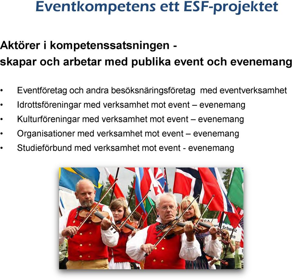 Idrottsföreningar med verksamhet mot event evenemang Kulturföreningar med verksamhet mot event