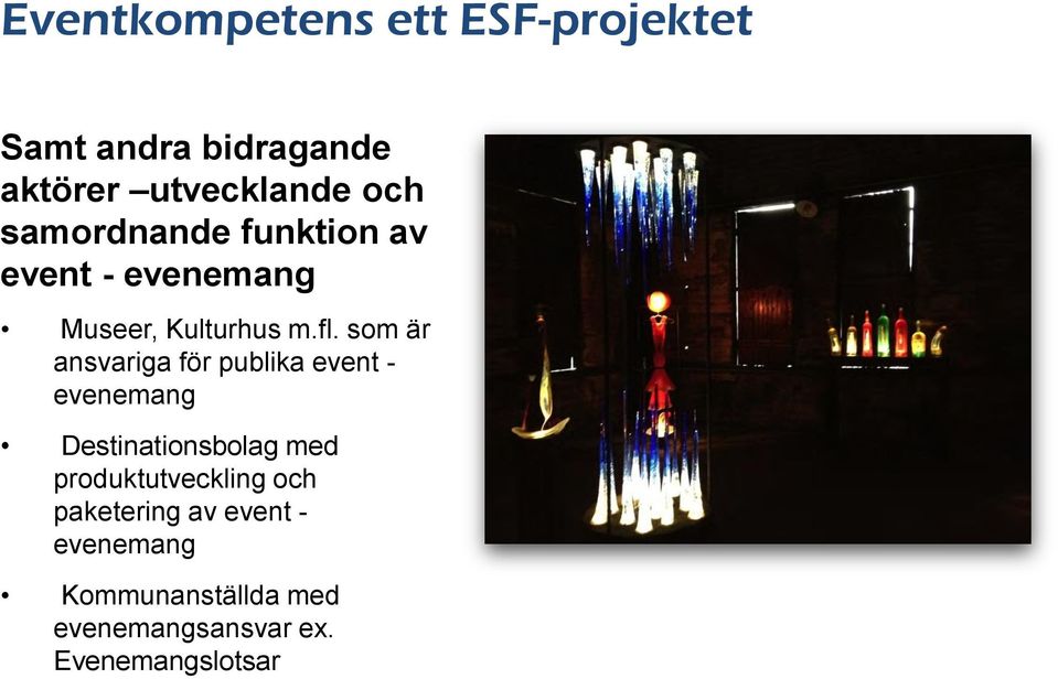 som är ansvariga för publika event - evenemang Destinationsbolag med