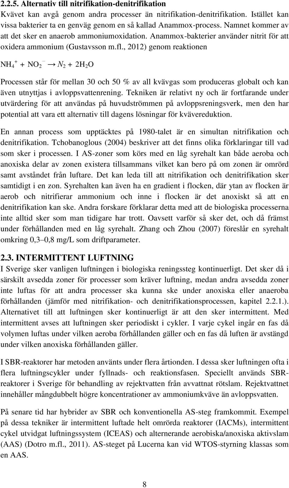 Anammox-bakterier använder nitrit för att oxidera ammonium (Gustavsson m.fl.