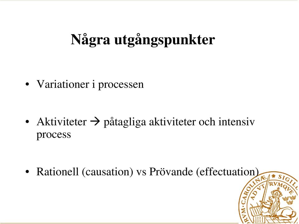 aktiviteter och intensiv process