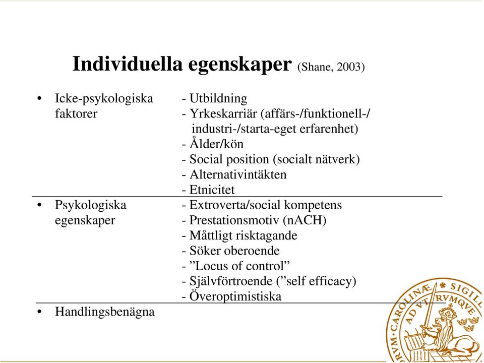 Alternativintäkten - Etnicitet Psykologiska - Extroverta/social kompetens egenskaper - Prestationsmotiv (nach)