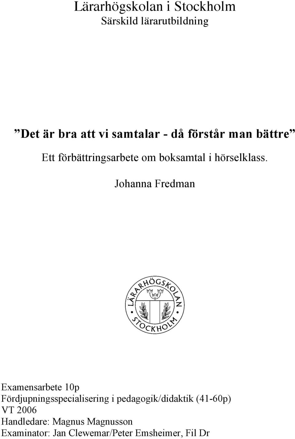 Johanna Fredman Examensarbete 10p Fördjupningsspecialisering i pedagogik/didaktik